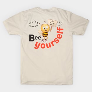 Be Yourself - Cute honey Bee Saying Bee Yourself - Feel Good Vibe T-Shirt